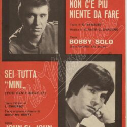 Non c'è più niente da fare - Bobby solo e Sei tutta mini - John St. John